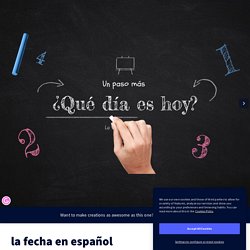 la fecha en español by Mme Gonthier on Genially