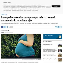 Las españolas son las europeas que más retrasan el nacimiento de su primer hijo