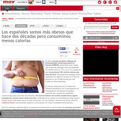 Los españoles somos más obesos que hace dos décadas pero consumimos menos calorías