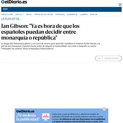 Ian Gibson: "Ya es hora de que los españoles puedan decidir entre monarquía o república"