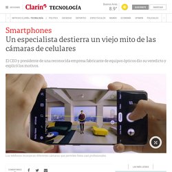 Un especialista destierra un viejo mito de las cámaras de celulares - 01/08/2019 - Clarín.com