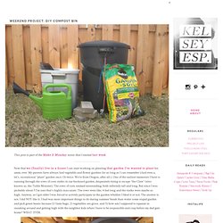 Kelsey, Especially » Weekend Project: DIY Compost Bin