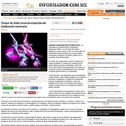 Cirque du Solei anuncia espectáculo totalmente mexicano