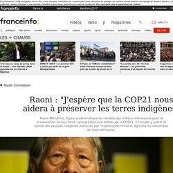 Raoni : "J'espère que la COP21 nous aidera à préserver les terres indigènes"