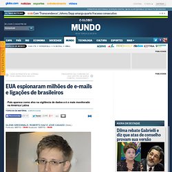EUA espionaram milhões de e-mails e ligações de brasileiros