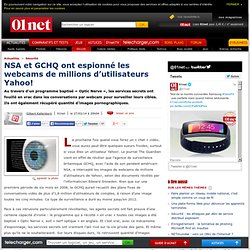 NSA et GCHQ ont espionné les webcams de millions d’utilisateurs Yahoo!