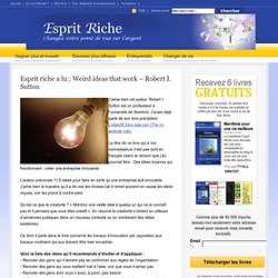 Esprit riche a lu : Weird ideas that work - Robert I. Sutton