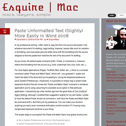 Mac - Macs. Lawyers. Simple. - Paste Unformatted Text (Slightly) More Easily In Word 2008