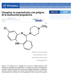Clozapina: La esquizofrenia y los peligros de la medicación psiquiátrica