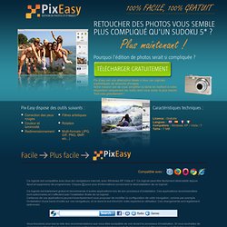 Essayez Pix-Easy, un logiciel FACILE et GRATUIT pour retoucher vos photos.