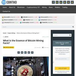 What is the Essence of Bitcoin Mining Farm