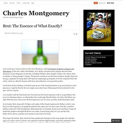 Brut: The Essence of What Exactly? « Charles Montgomery
