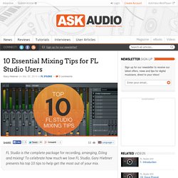 10 Essential Mixing Tips for FL Studio Users