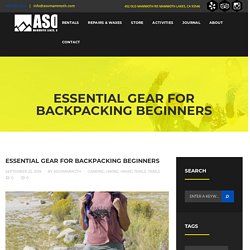 Essential Gear for Backpacking Beginners - ASO Mammoth