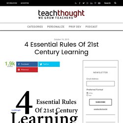 4 Essential Rules Of 21st Century Learning