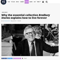 Why the essential collection Bradbury Stories explains how to live forever