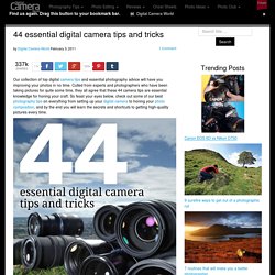44 essential digital camera tips and tricks