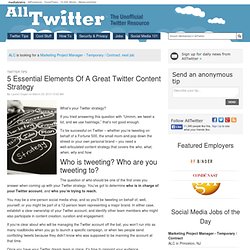 5 Essential Elements Of A Great Twitter Content Strategy