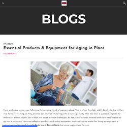 Essential Products & Equipment for Aging in Place - Home Care Assistance of San Antonio