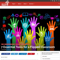 7 Essential Tools for a Flipped Classroom - Getting Smart by Guest Author - classrooms, EdTech, flipped classroom