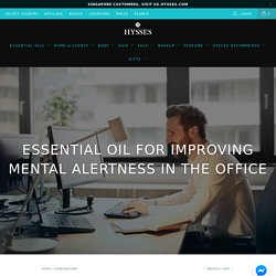 Essential Oil for Improving Mental Alertness in the Office- Hysses