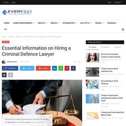 Essential Information on Hiring a Criminal Defence Lawyer - Every Day Blogs - Guest Post, Magazine and News