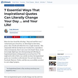 7 Essential Ways That Inspirational Quotes Can Literally Change Your Day … and Your Life!