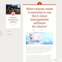 What reasons make it essential to use the E-clinic management software for clinics?
