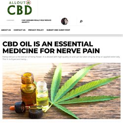CBD Oil Is An Essential Medicine For Nerve Pain