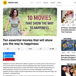 Ten essential movies that will show you the way to happiness