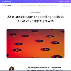 42 Essential User Onboarding Tools to Drive Your App's Growth