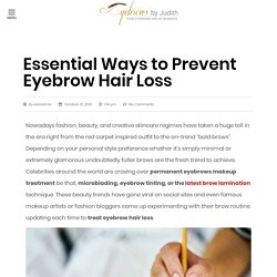 Essential Ways to Prevent Eyebrow Hair Loss - Eyebrows by Judith