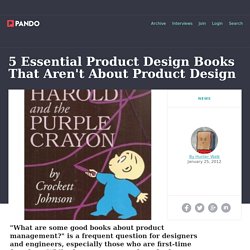 5 Essential Product Design Books That Aren’t About Product Design