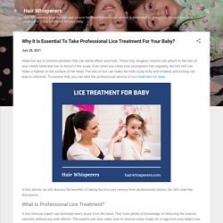 Why It Is Essential To Take Professional Lice Treatment For Your Baby?