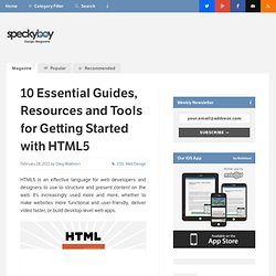 10 Essential Guides, Resources and Tools for Getting Started with HTML5