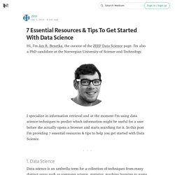 7 Essential Resources & Tips To Get Started With Data Science