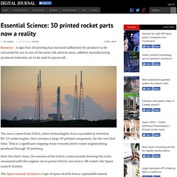 Essential Science: 3D printed rocket parts now a reality