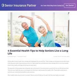 4 Essential Health Tips to Help Seniors Live a Long Life - Senior Insurance Partner