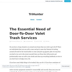 The Essential Need of Door-To-Door Valet Trash Services