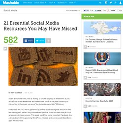 21 Essential Social Media Resources You May Have Missed
