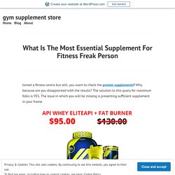 What Is The Most Essential Supplement For Fitness Freak Person – gym supplement store
