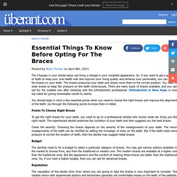 Essential Things To Know Before Opting For The Braces