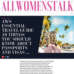 AWS Essential Travel Guide: 10 Things You Should Know about Passports and Visas …