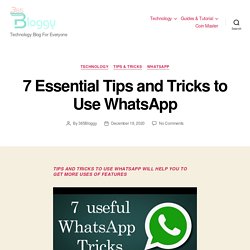 7 Essential Tips and Tricks to Use WhatsApp - Technology Blog For Everyone