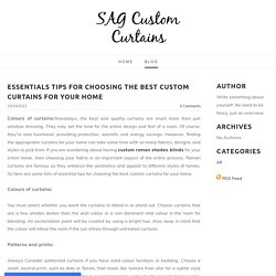 Essentials tips for choosing the best custom curtains for your home - SAG Custom Curtains
