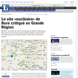 Le site nucléaire de Bure critiqué en Grande Région - Grande Région