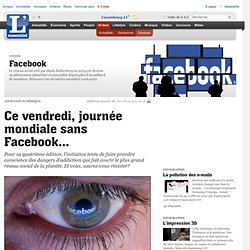 Ce vendredi, journée mondiale sans Facebook…