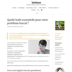 Quelle huile essentielle pour votre problème buccal ?