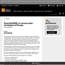 Essentiels2020, le nouveau plan stratégique d'Orange