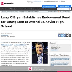 Larry O’Bryan Establishes Endowment Fund for Young Men to Attend St. Xavier High School